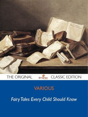cover image of Fairy Tales Every Child Should Know - The Original Classic Edition
